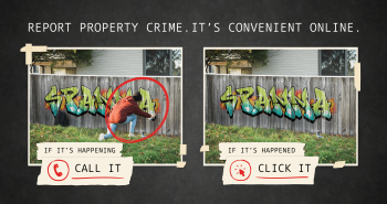 Banner image showing a crime occurring and after it has occurred. The text says if it's happening call it, if it's happened click it. Reporting property crime. It's convenient online.